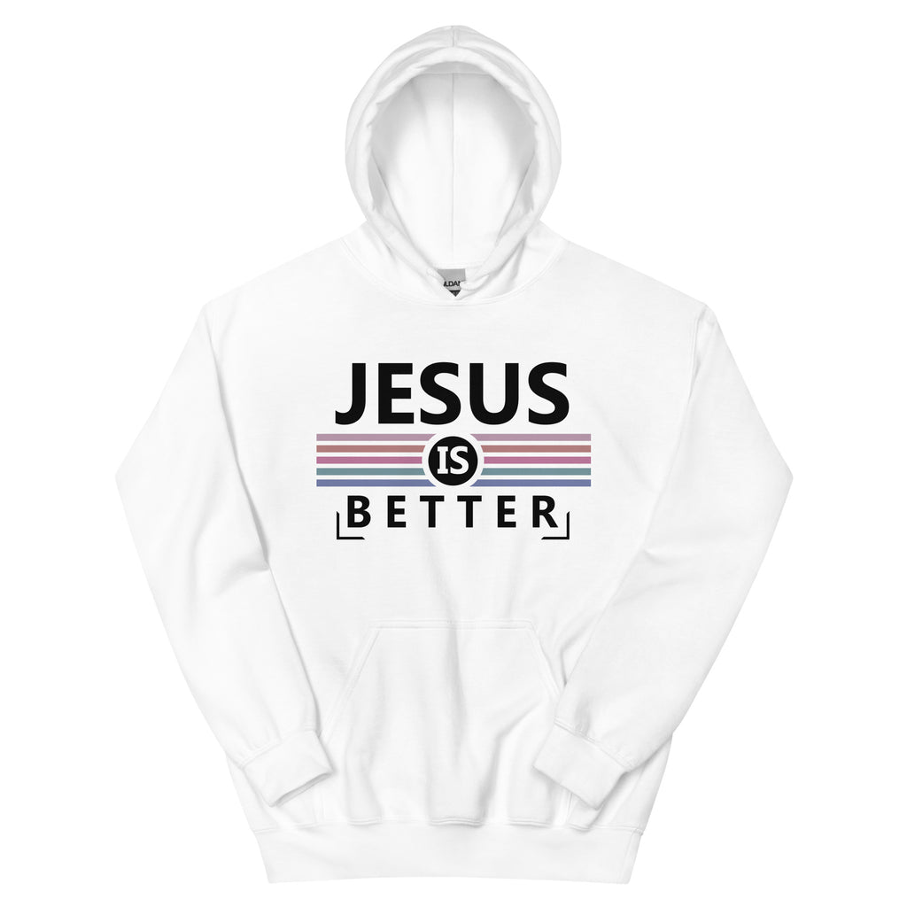 Jesus Is Better Hoodie